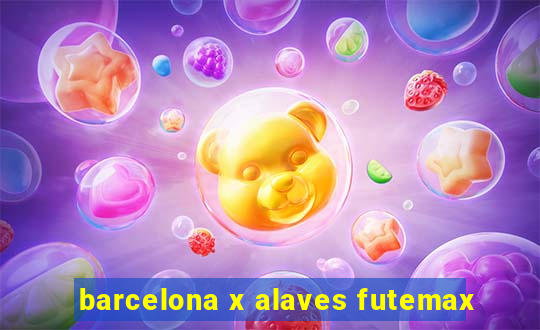 barcelona x alaves futemax